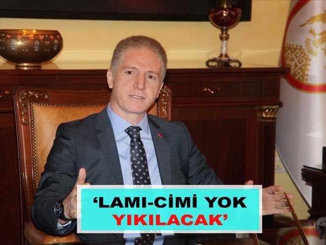 ?LAMI-CİMİ YOK  YIKILACAK´
