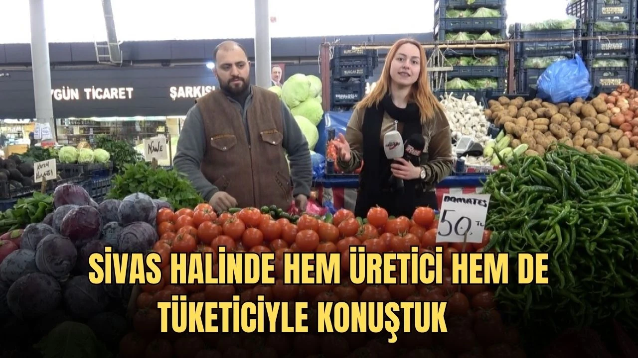 Sivas Halinde Hem Üretici Hem De Tüketiciyle Konuştuk