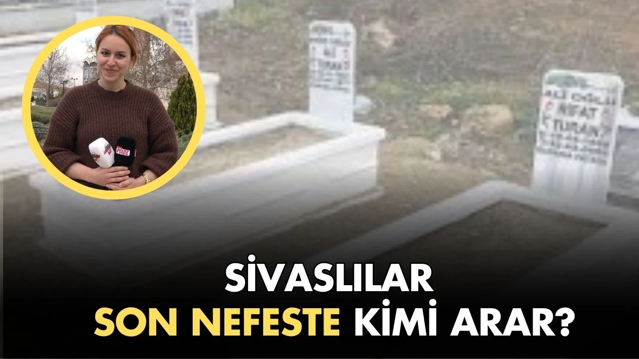 Sivaslılar Son Nefeste Kimi Arar?