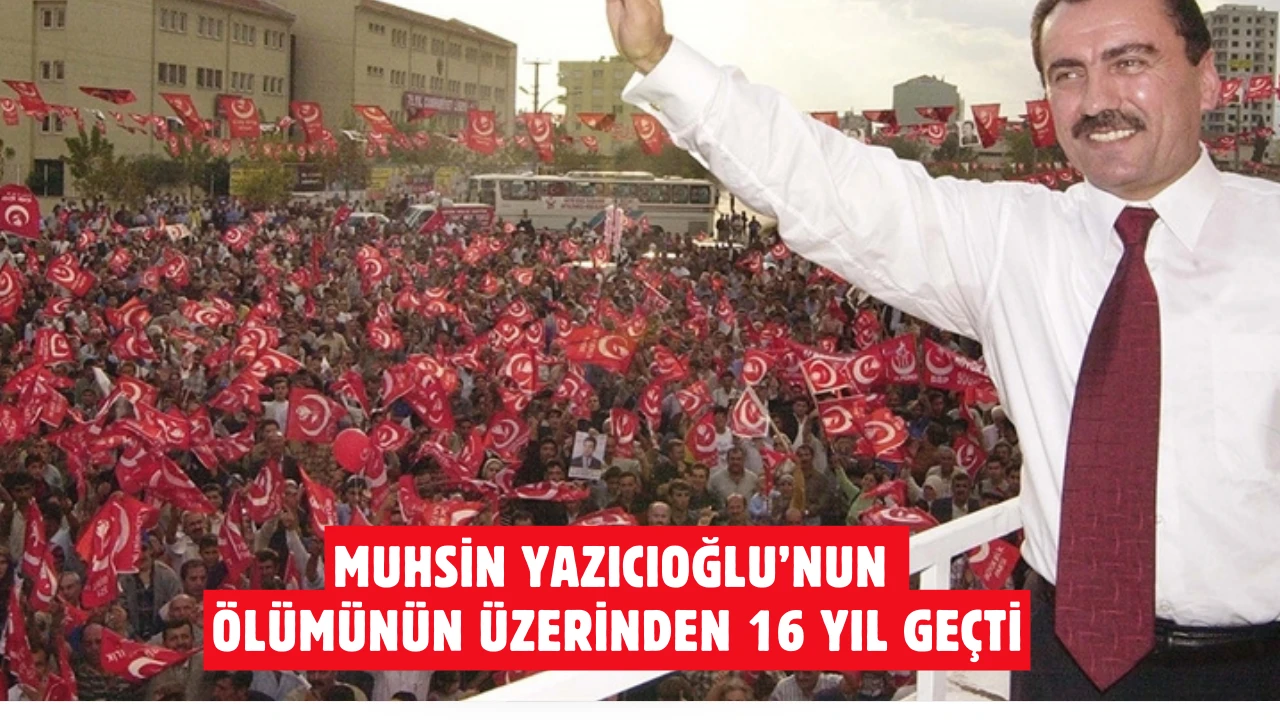 Muhsin Yazıcıoğlu'nun Ölümün Üzerinden 16 Yıl Geçti