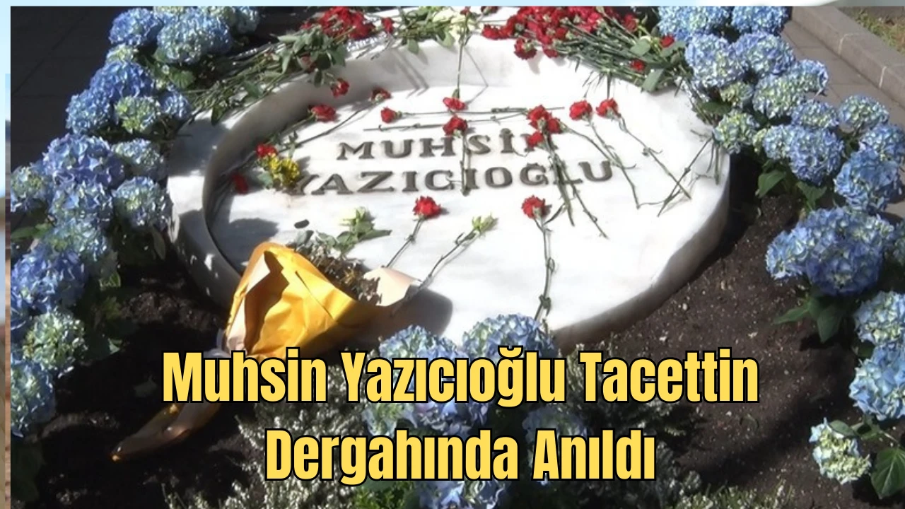 Muhsin Yazıcıoğlu Mezarı Başında Anıldı