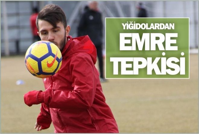 YİĞİDOLARDAN EMRE TEPKİSİ