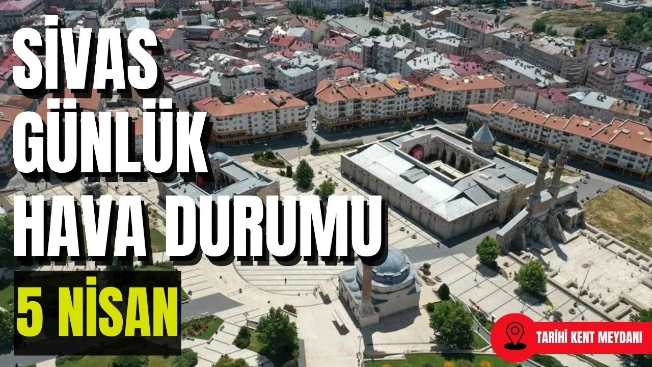 Sivas'ta Bugün Hava Nasıl Olacak? - 5 Nisan 2025