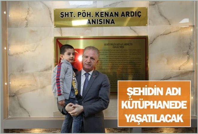 ŞEHİDİN ADI KÜTÜPHANEDE YAŞATILACAK