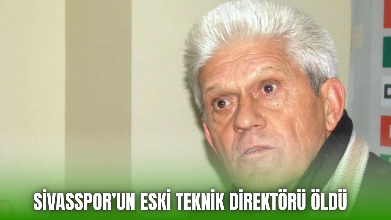 Sivasspor'un Eski Teknik Direktörü Öldü