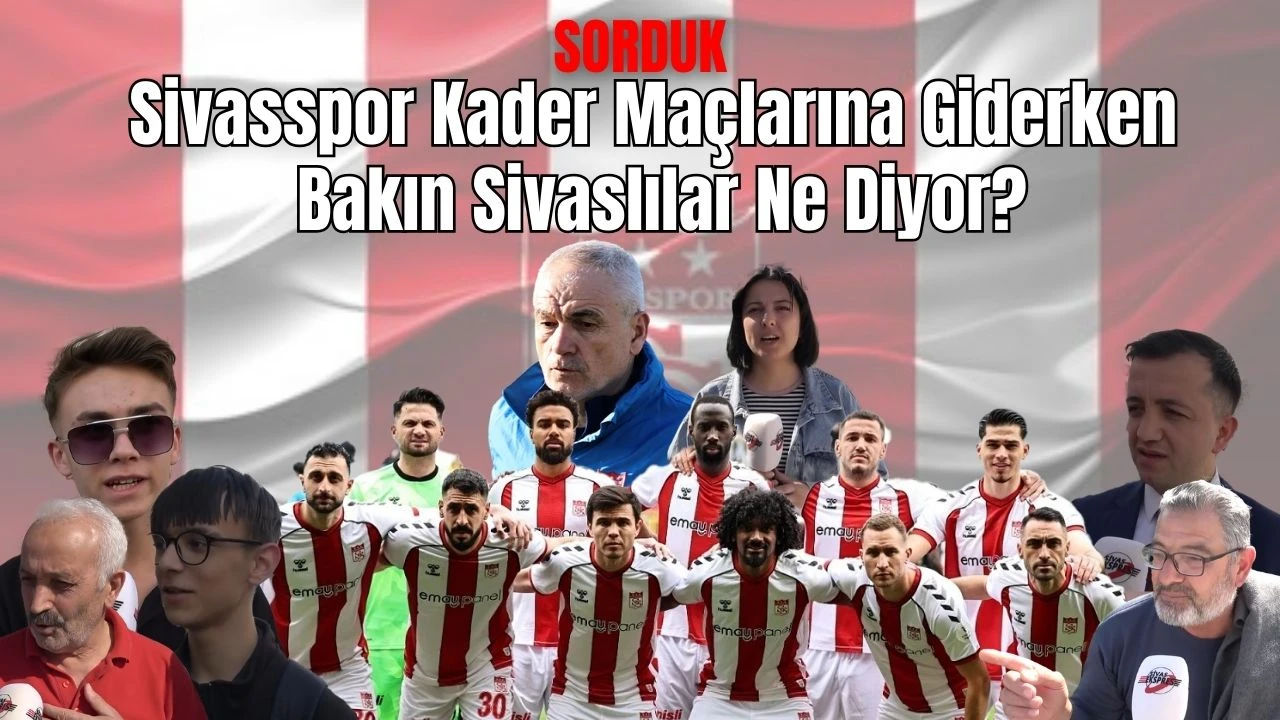 Sivasspor Kader Maçlarına Giderken Bakın Sivaslılar Ne Diyor?