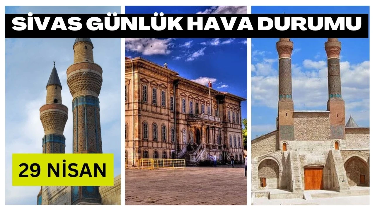 Sivas'ta Bugün Hava Nasıl Olacak? - 29 Nisan 2025