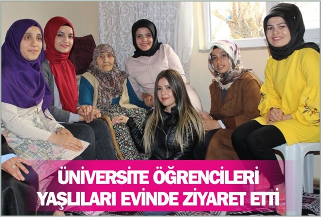 ÜNİVERSİTE ÖĞRENCİLERİ YAŞLILARI ZİYARET ETTİ