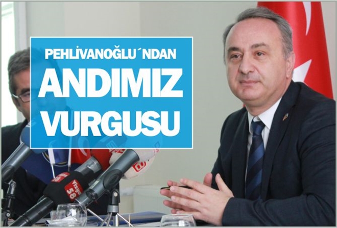 PEHLİVANOĞLU´NDAN  ?ANDIMIZ´ VURGUSU