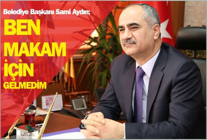 ?BEN MAKAM İÇİN GELMEDİM?