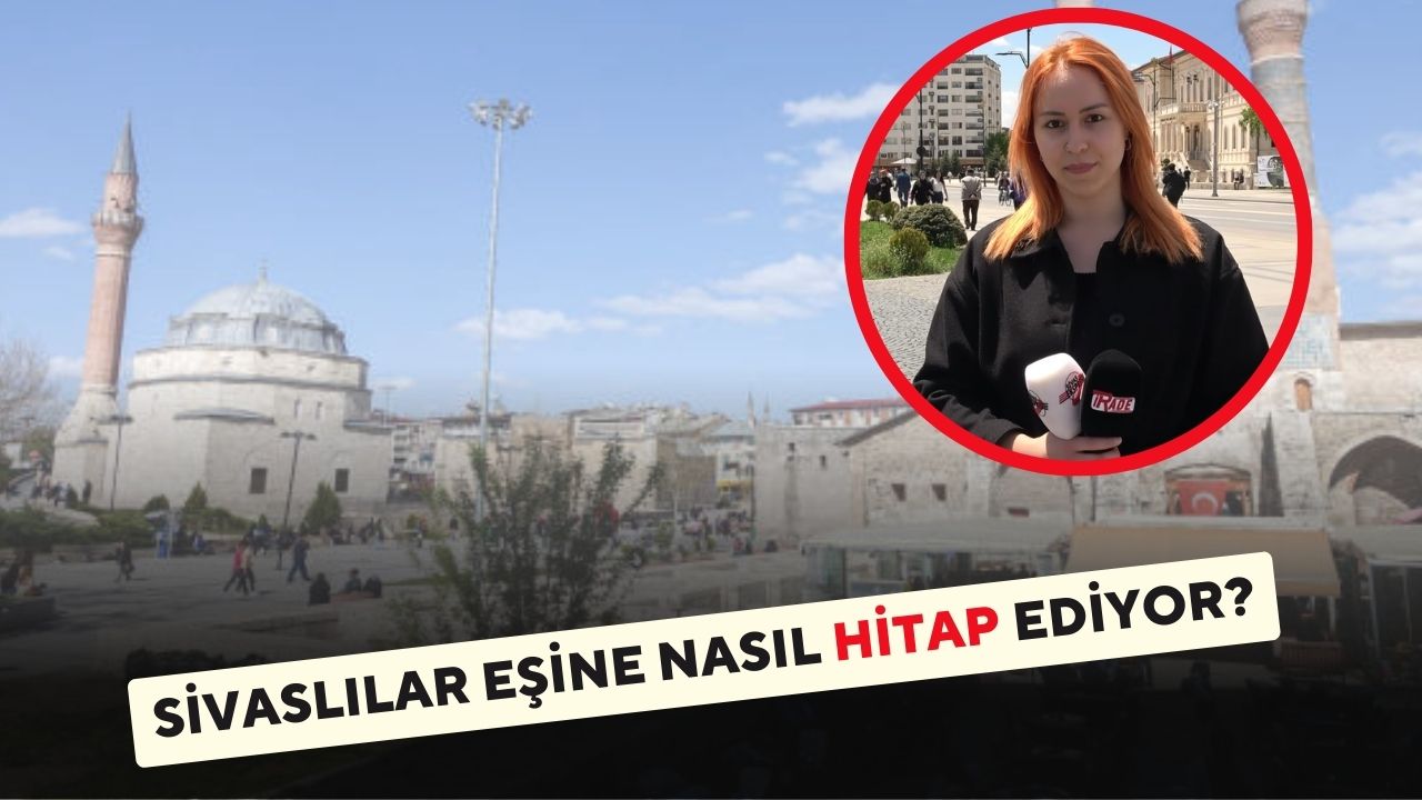 Sivaslılar Eşine Nasıl Hitap Ediyor?