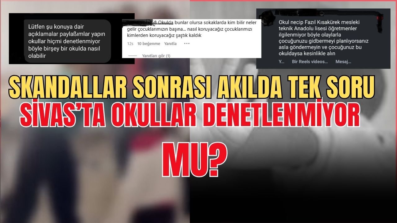 Skandallar Zinciri, Tek Soru: Sivas’ta Okullar Denetlenmiyor Mu?