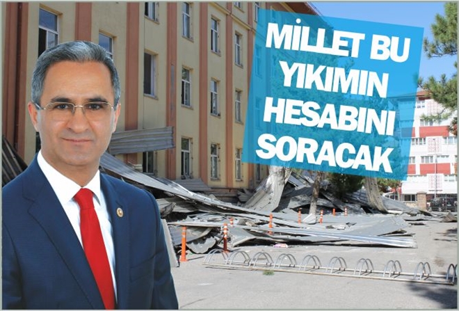 ?MİLLET BU YIKIMIN HESABINI SORACAK?