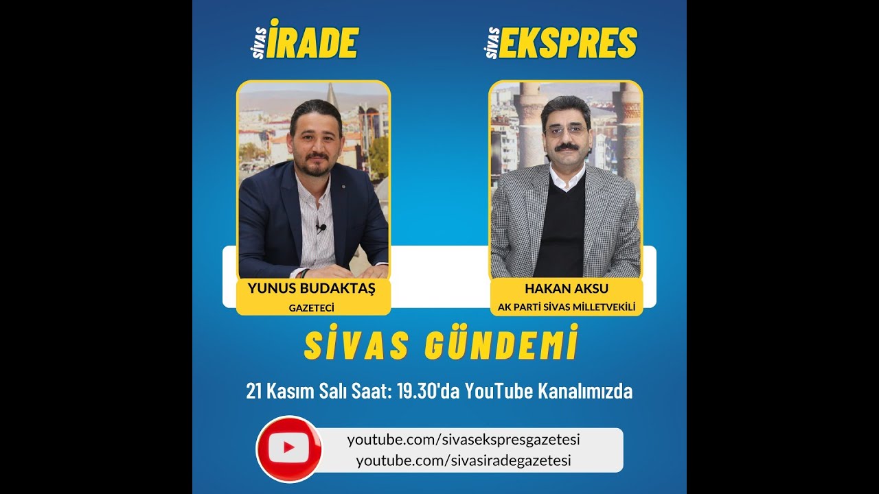 Sivas Gündemi'nin Konuğu AK Parti Sivas Milletvekili Hakan AKSU