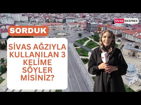 Sivaslılara ‘Sivas Ağzıyla Kullanılan 3 Kelime Söyler Misiniz?’