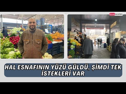Hal Esnafının Yüzü güldü, Şimdi Tek istekleri Var