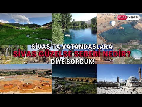 Sivas Güzelse Sebebi Nedir?' Diye Sorduk.