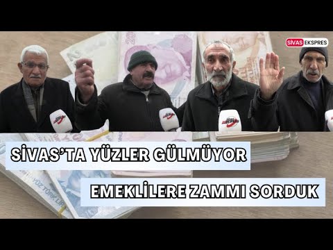 Sivas’ta Yüzler Gülmüyor, Emeklilere Zammı Sorduk