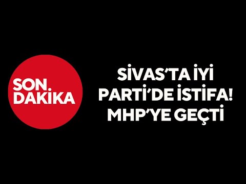 Sivas’ta İYİ Parti’de İstifa! MHP’ye Geçti