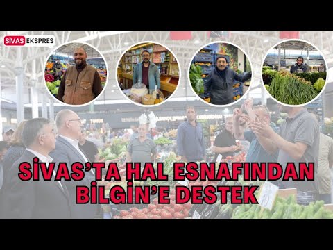 Sivas’ta Hal Esnafından Bilgin’e Destek
