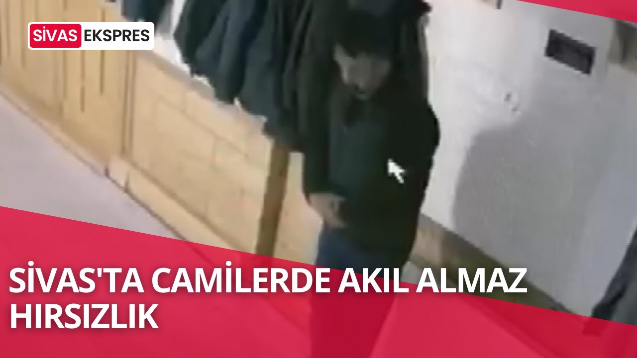 Sivas'ta Camilerde Akıl Almaz Hırsızlık