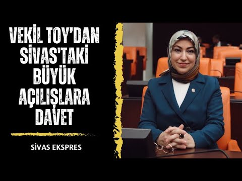 Vekil Toy’dan Sivas'taki Büyük Açılışlara Davet