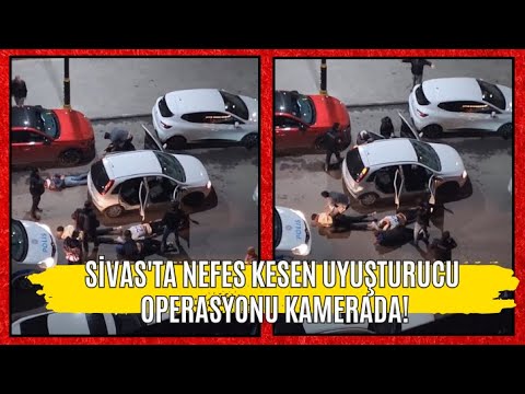 Sivas'ta Nefes Kesen Uyuşturucu Operasyonu Kamerada!