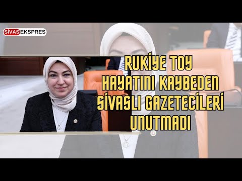 Rukiye Toy, Hayatını Kaybeden Sivaslı Gazetecileri Unutmadı