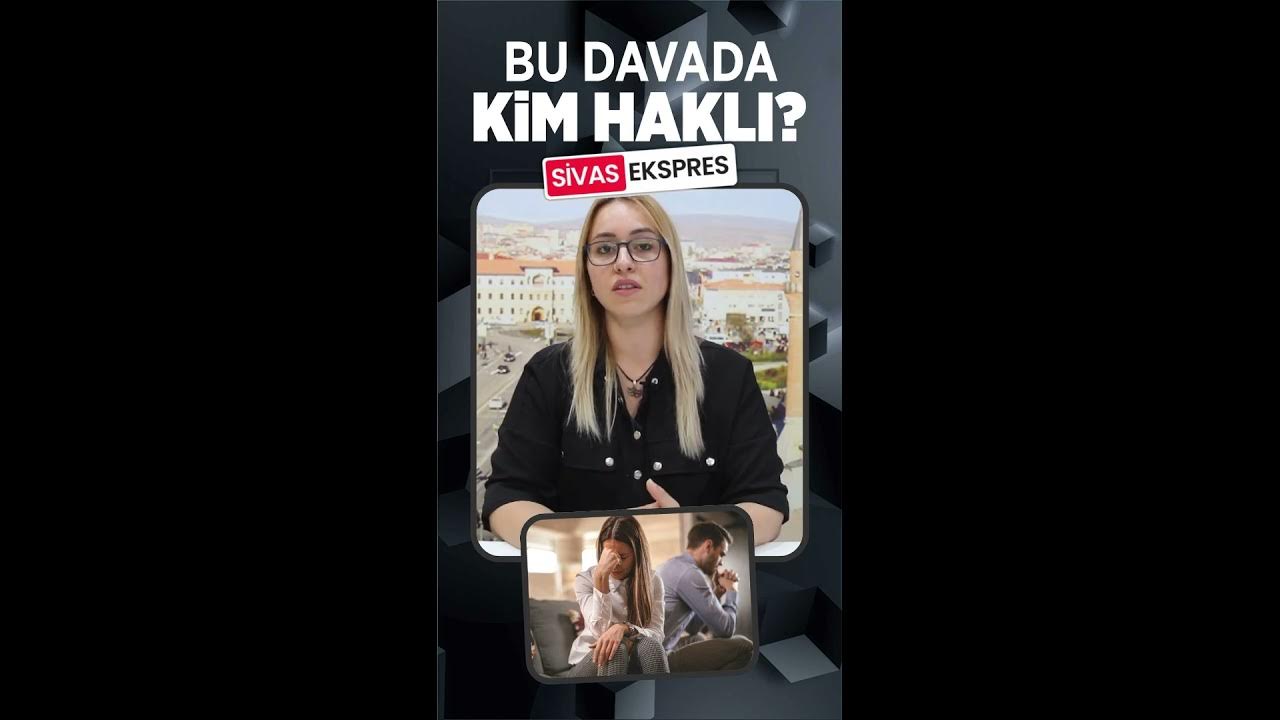 BU DAVADA KİM HAKLI? #sivas #haber #sivashaberleri