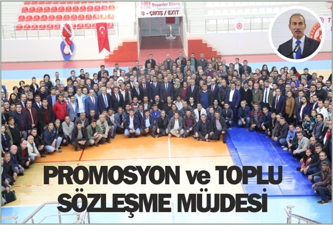 PROMOSYON ve TOPLU SÖZLEŞME  MÜJDESİ