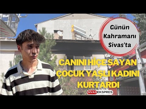 Günün Kahramanı Sivas'ta, Canını Hiçe Saydı