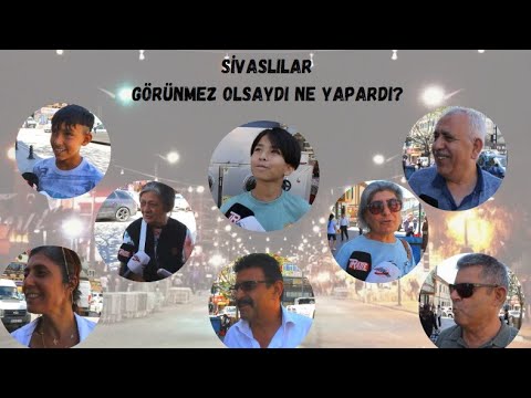 Sivaslılar Görünmez Olsaydı Ne Yapardı?