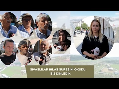 SİVASLILAR İHLAS SURESİNİ OKUDU, BİZ DİNLEDİK