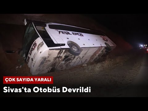 Sivas'ta Otobüs Devrildi, Çok Sayıda Yaralı