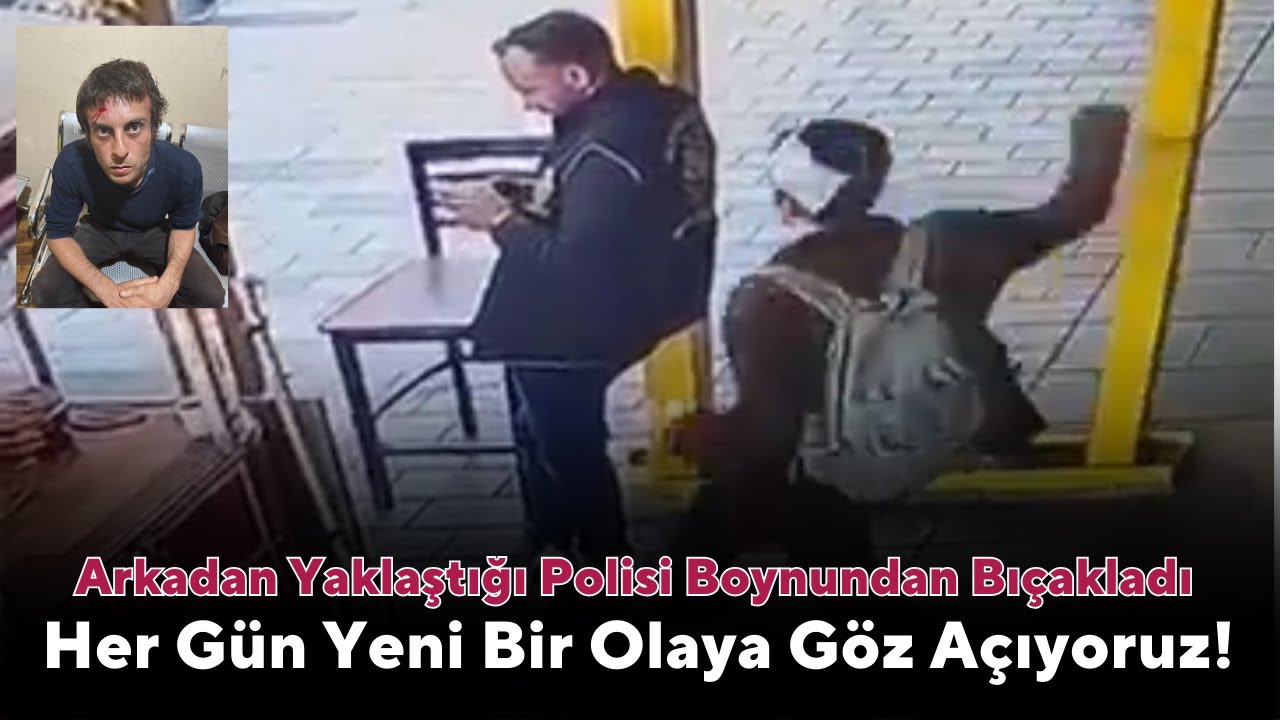 Her Gün Yeni Bir Olaya Göz Açıyoruz! Polisi Boynundan Bıçakladı