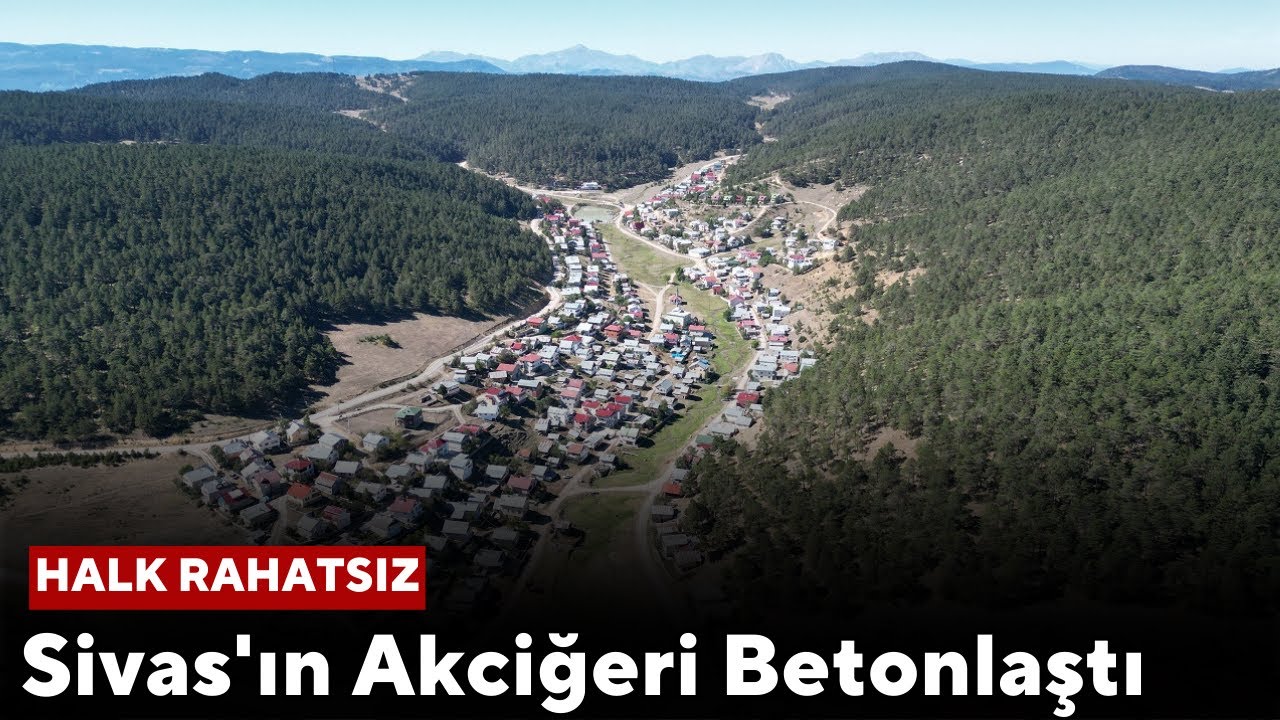 Sivas'ın Akciğeri Betonlaştı, Halk Rahatsız