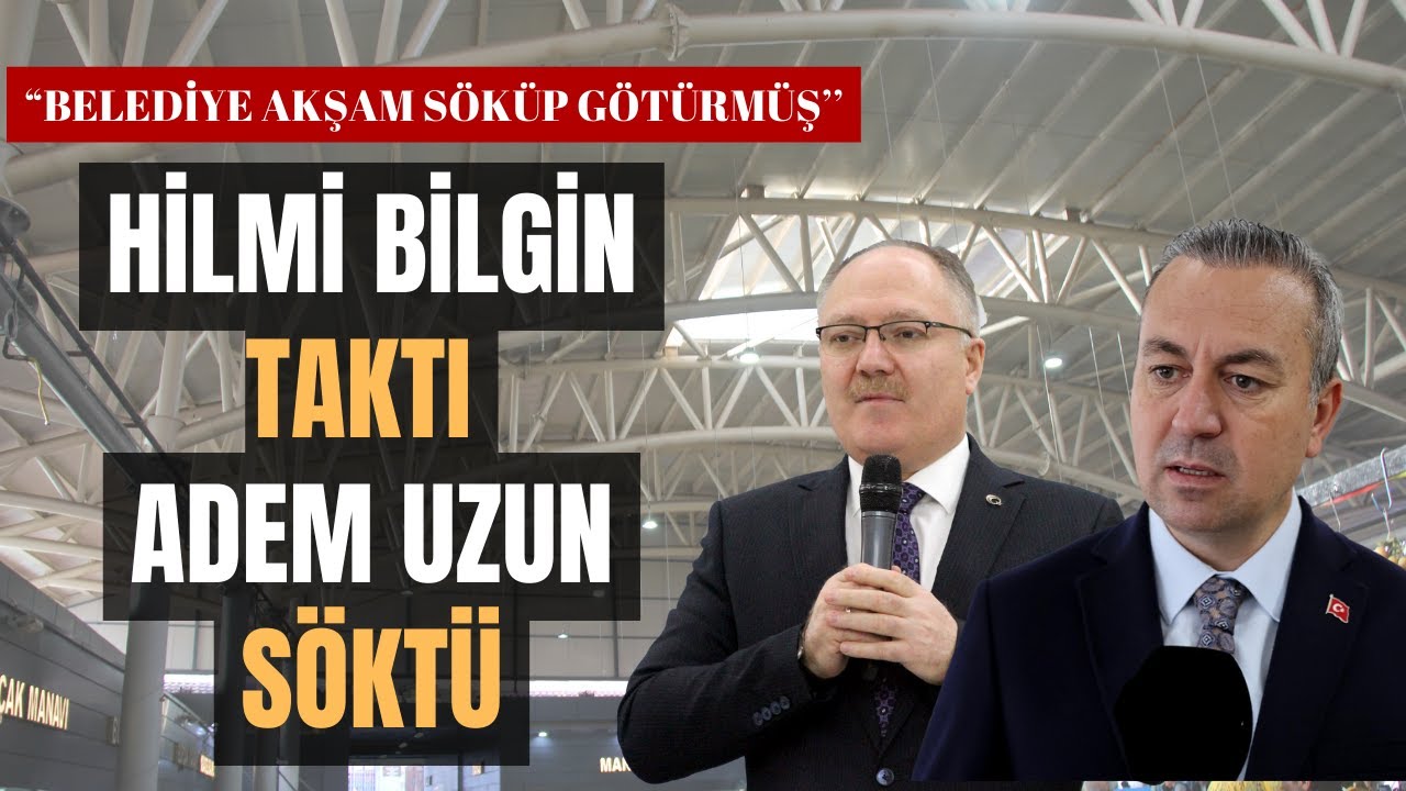 HİLMİ BİLGİN TAKTI ADEM UZUN SÖKTÜ