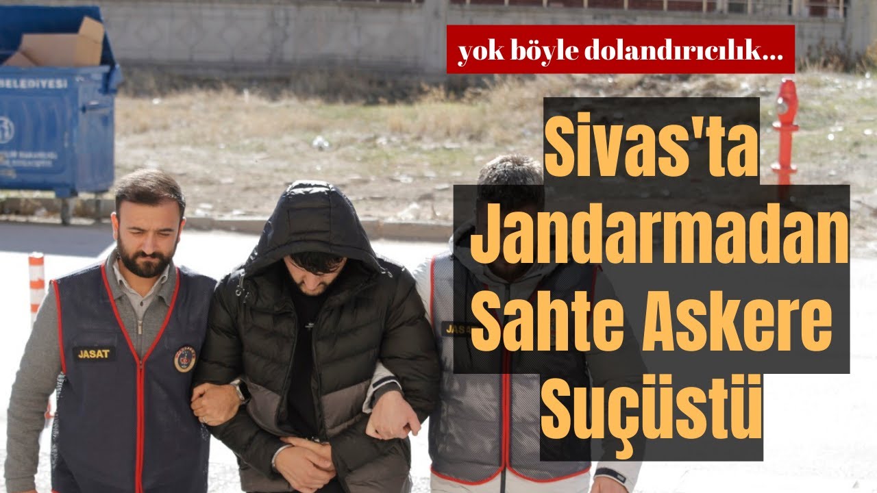 Sivas'ta Jandarmadan Sahte Askere Suçüstü