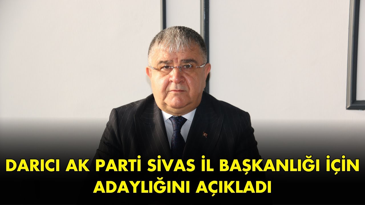 Sedat Darıcı Ak Parti Sivas İl Başkanlığı İçin Adaylığını Açıkladı