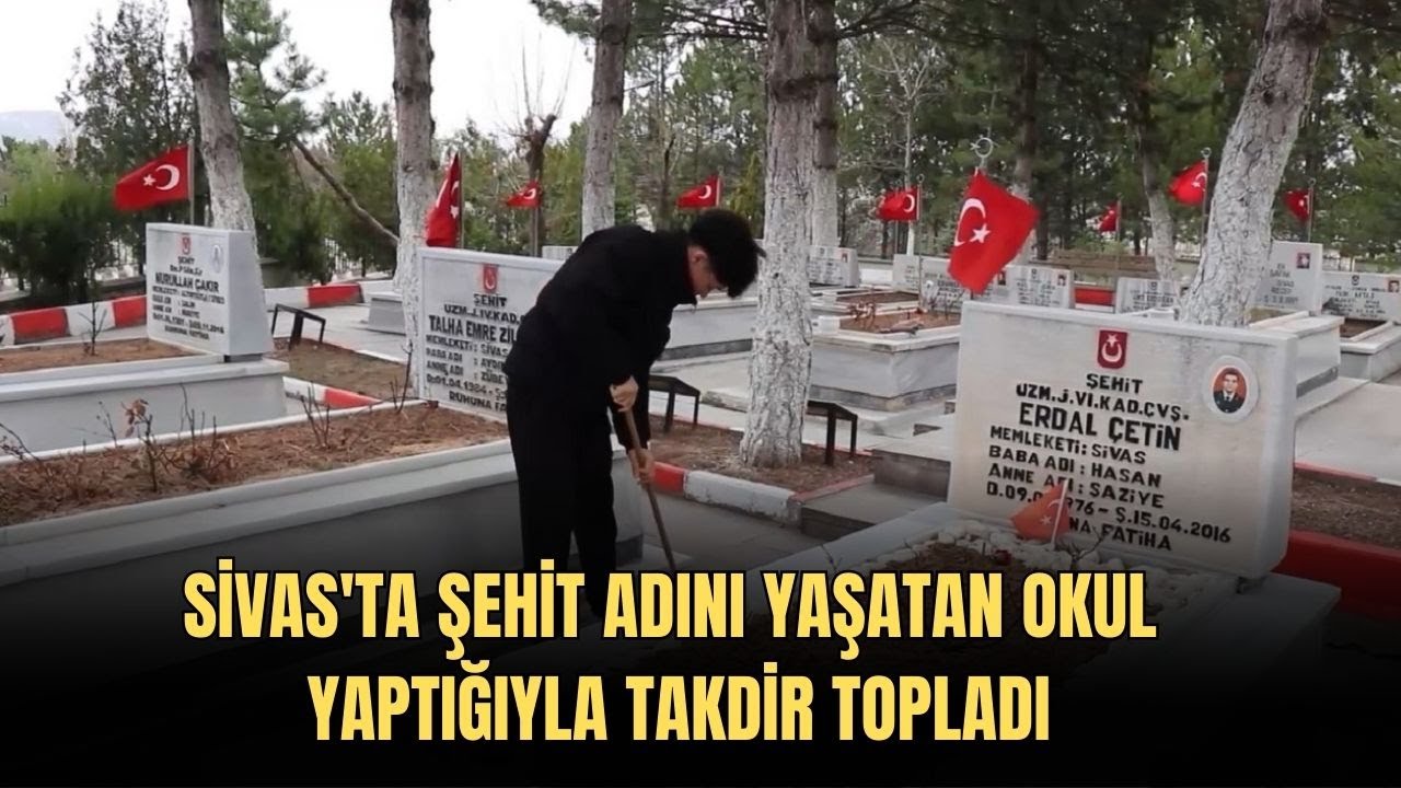 Sivas'ta Şehit Adını Yaşatan Okul Yaptığıyla Takdir Topladı