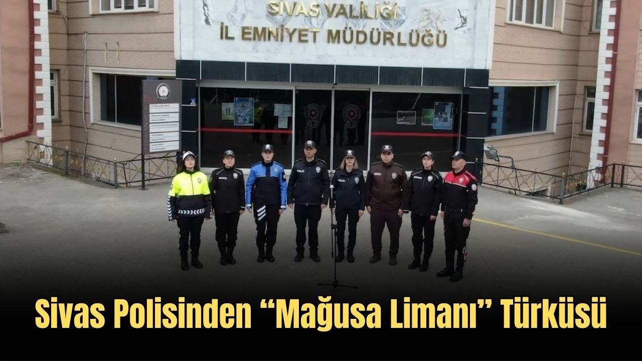 Sivas Polisinden “Mağusa Limanı” Türküsü