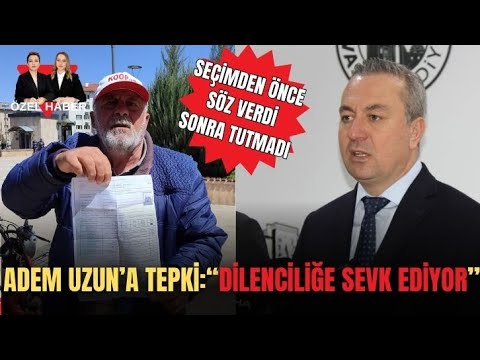 Adem Uzun’a Tepki:“ Dilenciliğe Sevk Ediyor’’