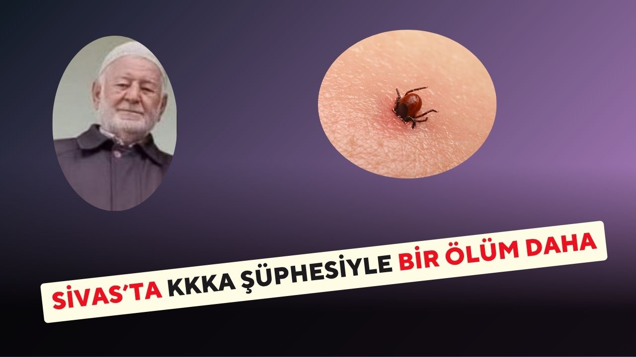 Sivas’ta KKKA Şüphesiyle Bir Ölüm Daha