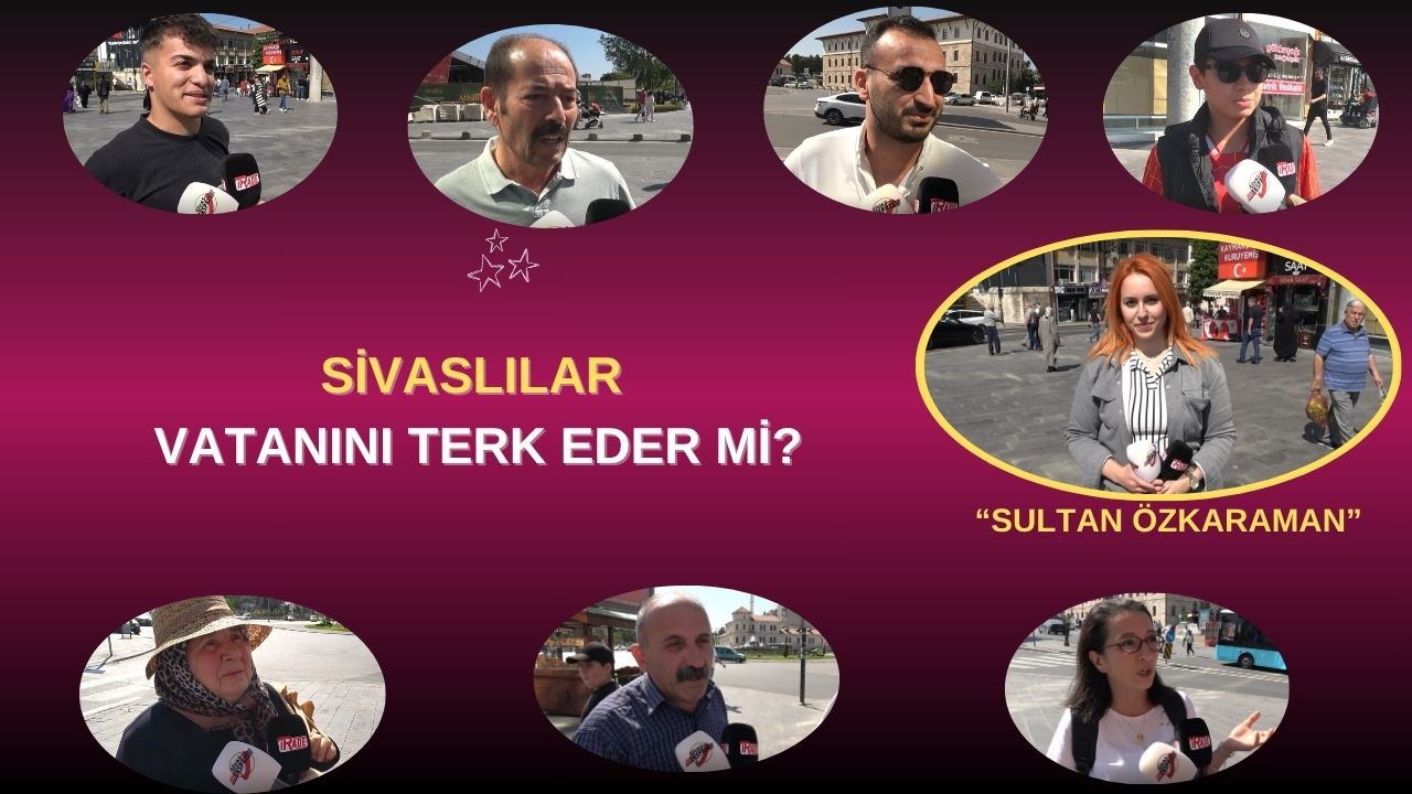 Sivaslılar Vatanını Terk Eder Mi?