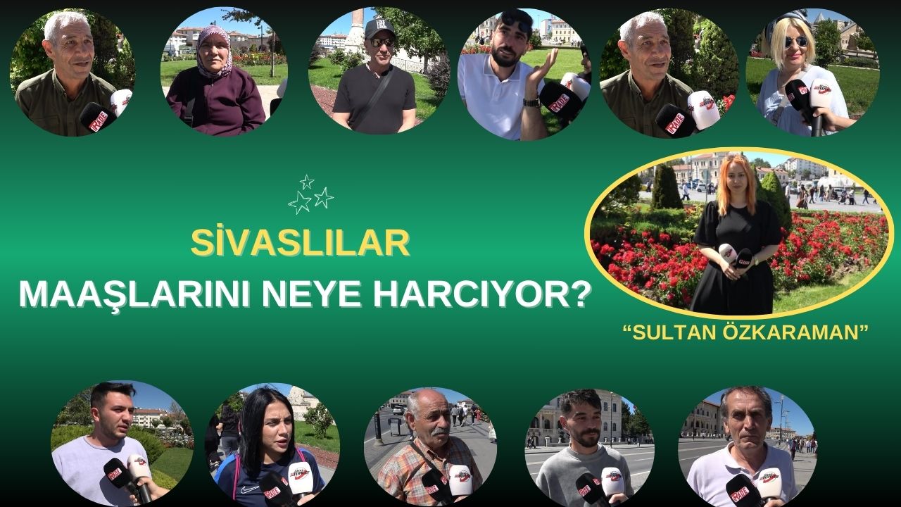 Sivaslılar Maaşını Neye Harcıyor?
