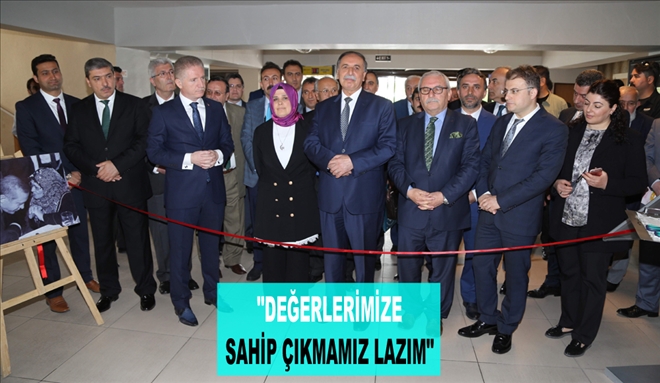 "DEĞERLERİMİZE SAHİP ÇIKMAMIZ LAZIM"