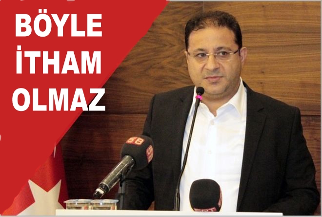 BÖYLE İTHAM OLMAZ