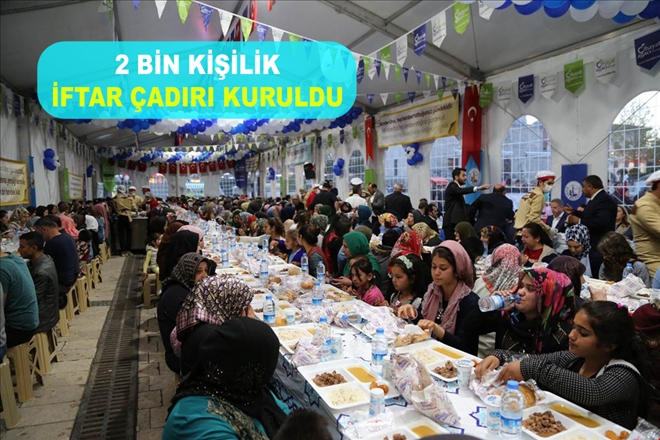 2 BİN KİŞİLİK İFTAR ÇADIRI KURULDU