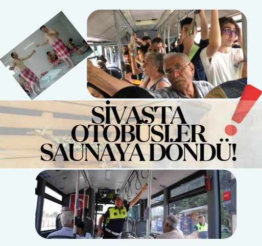 Sivas'ta Otobüsler Saunaya Döndü!