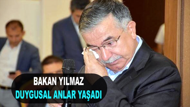 BAKAN YILMAZ DUYGUSAL ANLAR YAŞADI